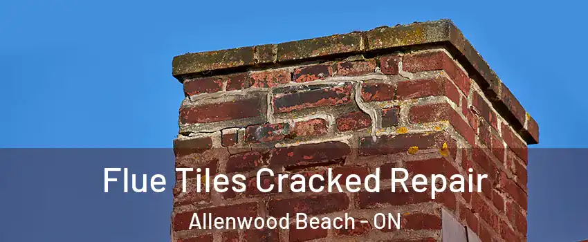  Flue Tiles Cracked Repair Allenwood Beach - ON