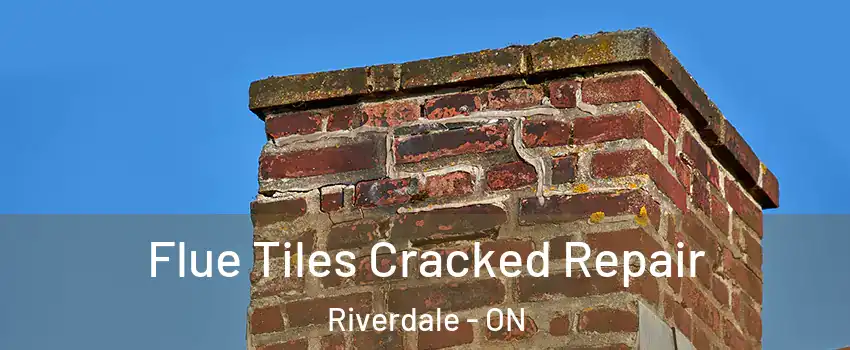  Flue Tiles Cracked Repair Riverdale - ON