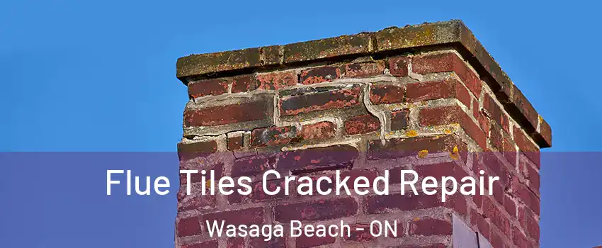  Flue Tiles Cracked Repair Wasaga Beach - ON