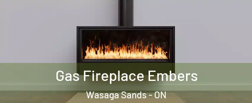  Gas Fireplace Embers Wasaga Sands - ON