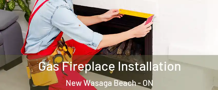  Gas Fireplace Installation New Wasaga Beach - ON