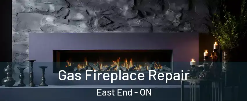  Gas Fireplace Repair East End - ON