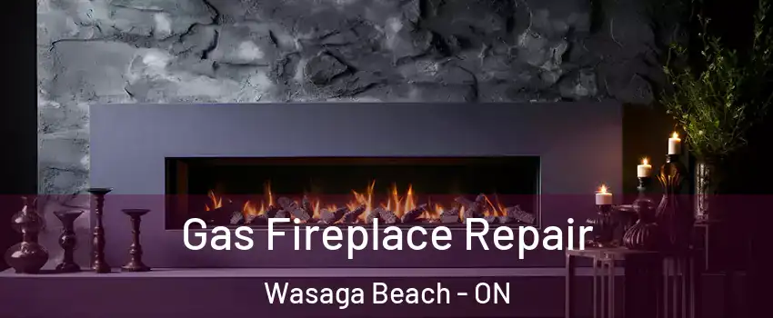  Gas Fireplace Repair Wasaga Beach - ON
