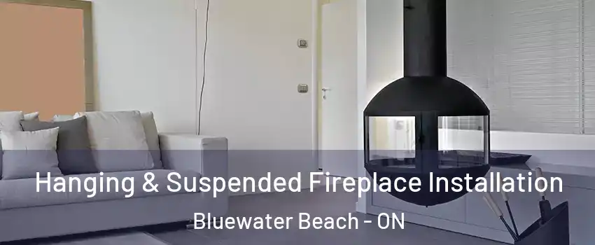  Hanging & Suspended Fireplace Installation Bluewater Beach - ON