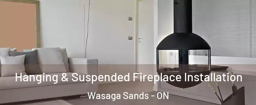  Hanging & Suspended Fireplace Installation Wasaga Sands - ON