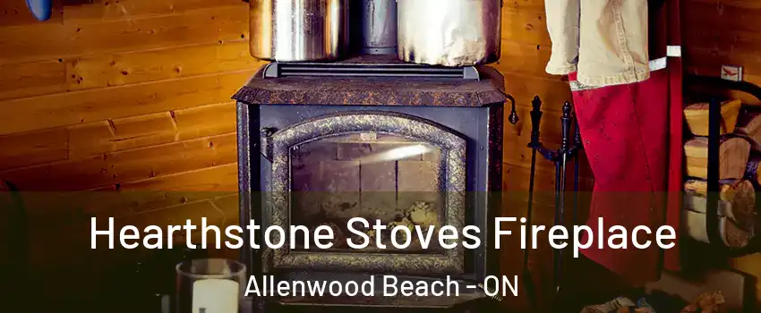  Hearthstone Stoves Fireplace Allenwood Beach - ON