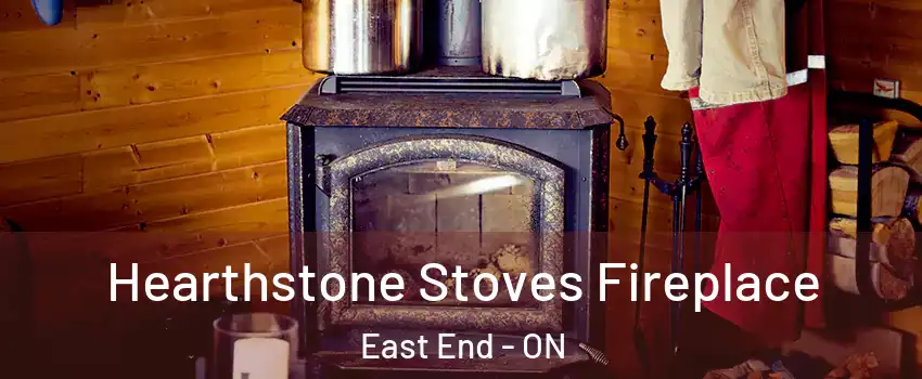  Hearthstone Stoves Fireplace East End - ON