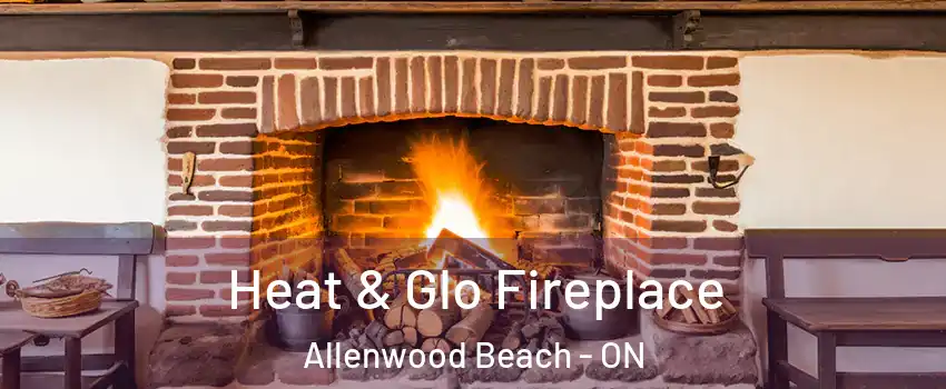  Heat & Glo Fireplace Allenwood Beach - ON