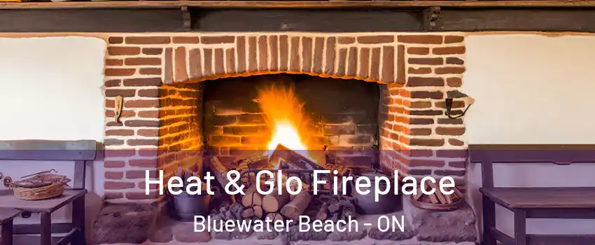  Heat & Glo Fireplace Bluewater Beach - ON