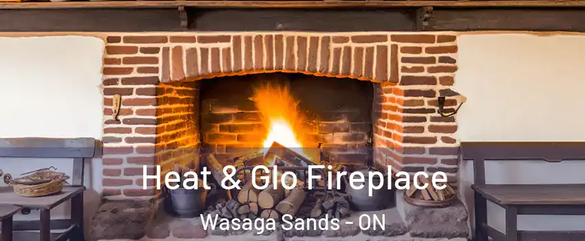  Heat & Glo Fireplace Wasaga Sands - ON