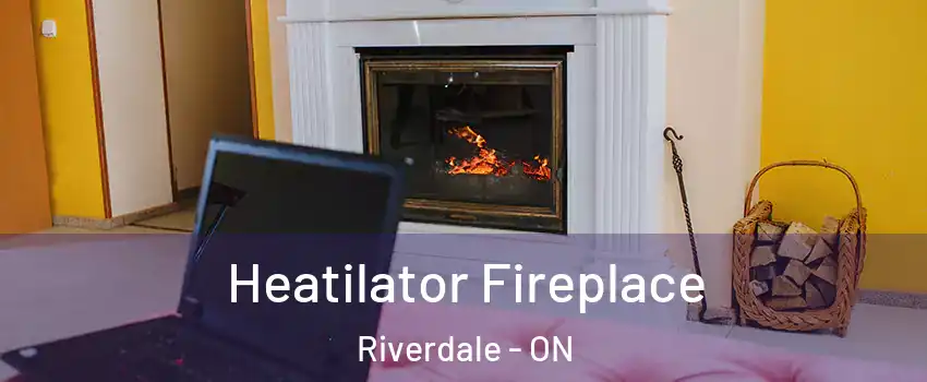  Heatilator Fireplace Riverdale - ON