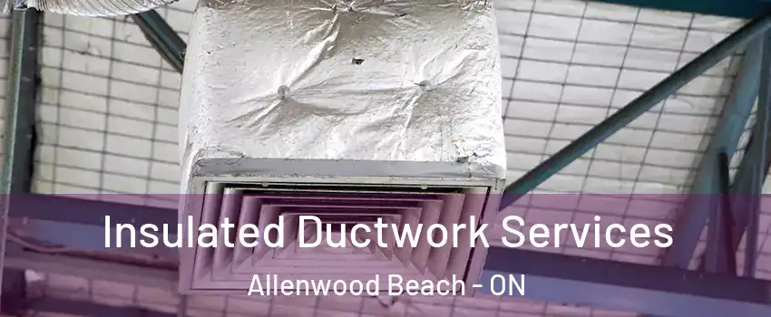  Insulated Ductwork Services Allenwood Beach - ON