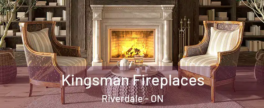  Kingsman Fireplaces Riverdale - ON