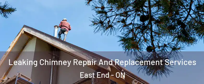  Leaking Chimney Repair And Replacement Services East End - ON