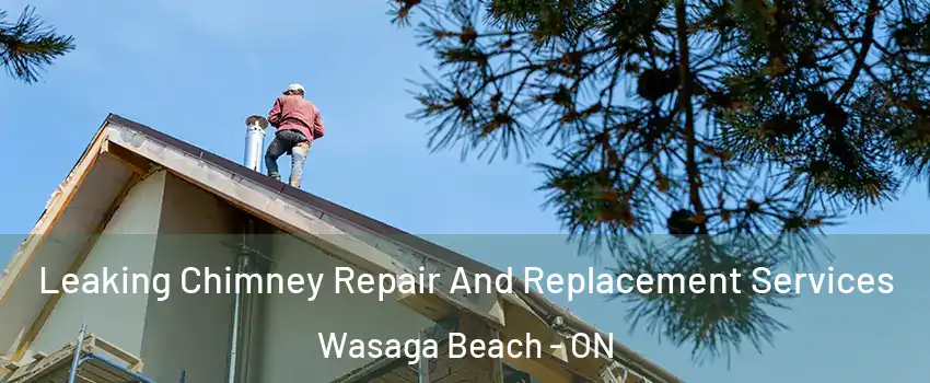 Leaking Chimney Repair And Replacement Services Wasaga Beach - ON
