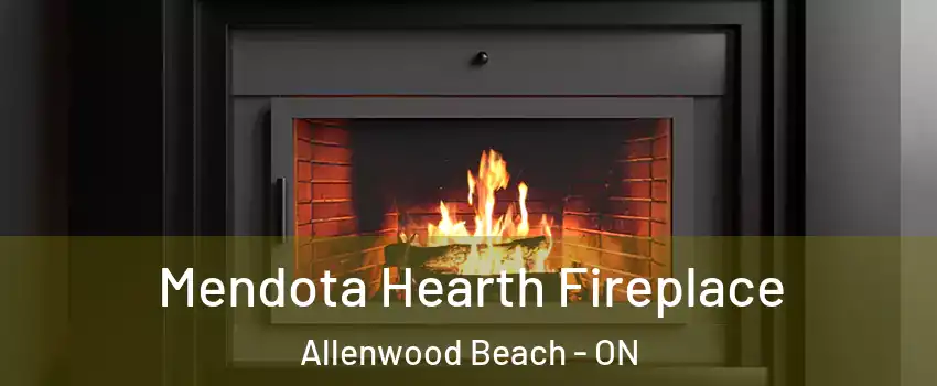  Mendota Hearth Fireplace Allenwood Beach - ON