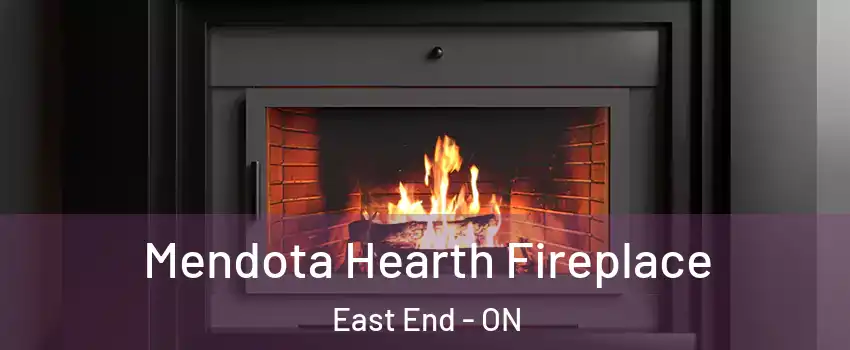  Mendota Hearth Fireplace East End - ON