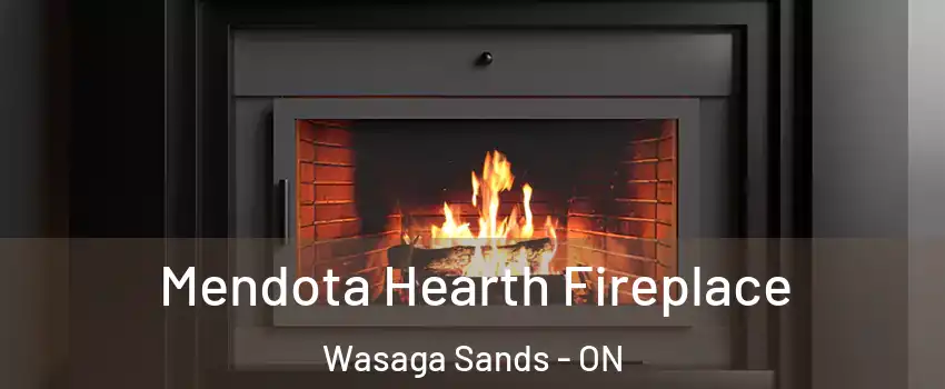  Mendota Hearth Fireplace Wasaga Sands - ON