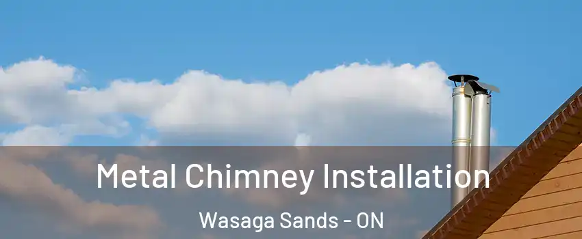  Metal Chimney Installation Wasaga Sands - ON
