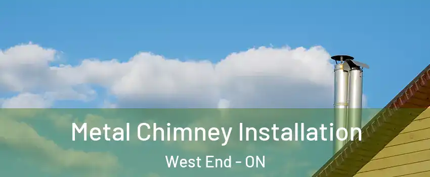  Metal Chimney Installation West End - ON