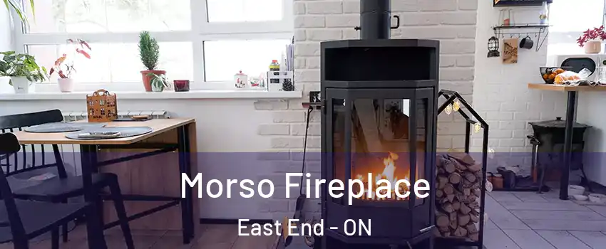  Morso Fireplace East End - ON