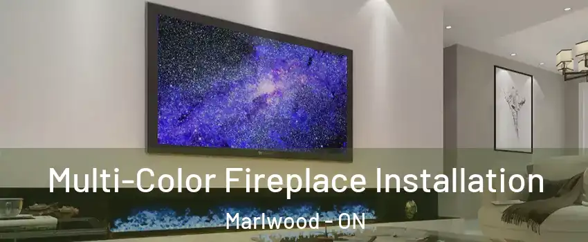  Multi-Color Fireplace Installation Marlwood - ON