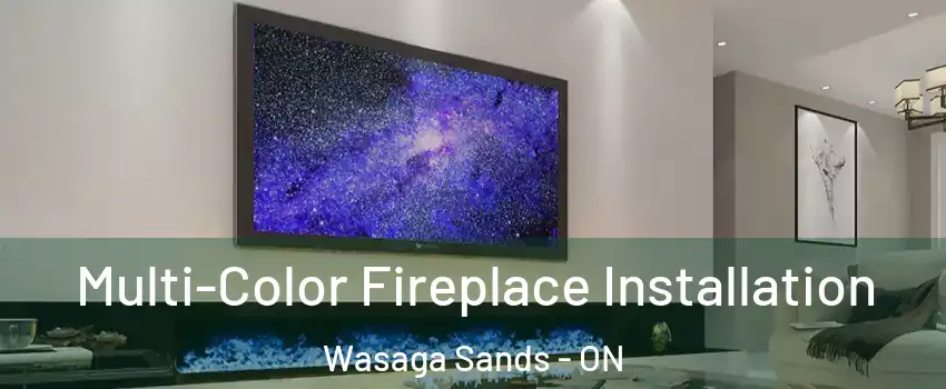  Multi-Color Fireplace Installation Wasaga Sands - ON