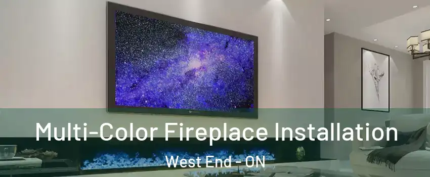  Multi-Color Fireplace Installation West End - ON