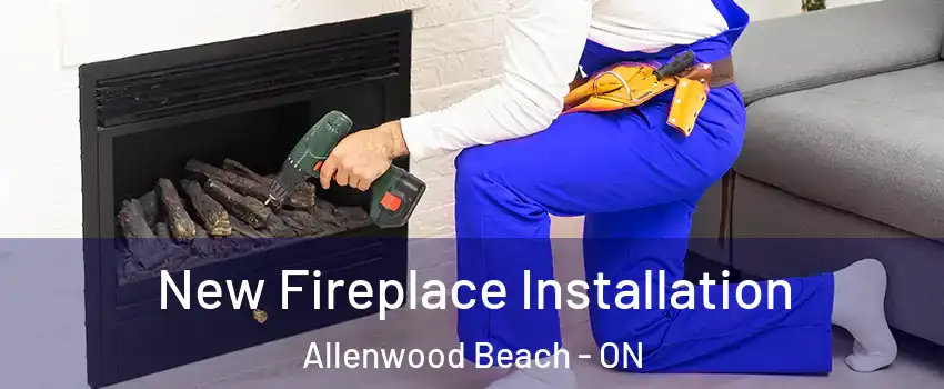  New Fireplace Installation Allenwood Beach - ON