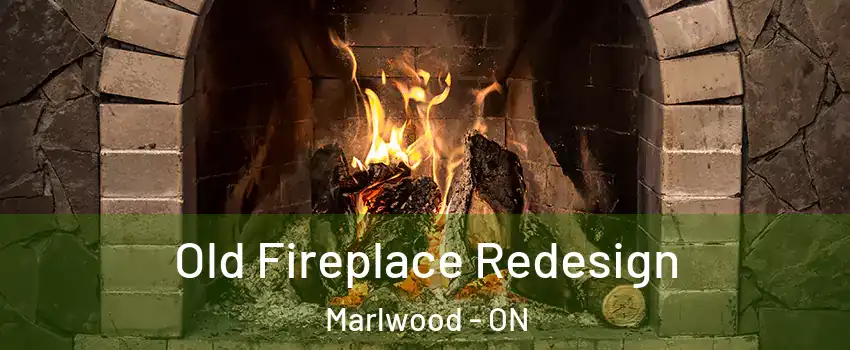  Old Fireplace Redesign Marlwood - ON