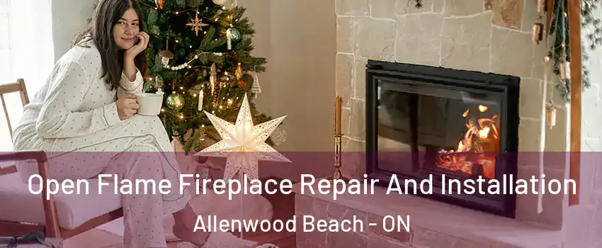  Open Flame Fireplace Repair And Installation Allenwood Beach - ON