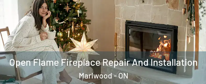  Open Flame Fireplace Repair And Installation Marlwood - ON
