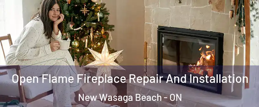  Open Flame Fireplace Repair And Installation New Wasaga Beach - ON