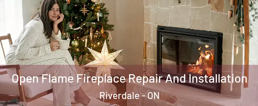  Open Flame Fireplace Repair And Installation Riverdale - ON