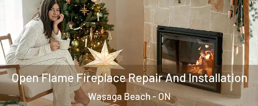  Open Flame Fireplace Repair And Installation Wasaga Beach - ON