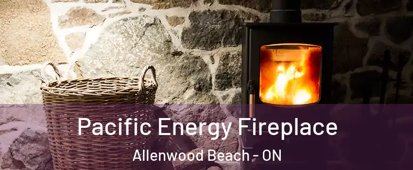  Pacific Energy Fireplace Allenwood Beach - ON