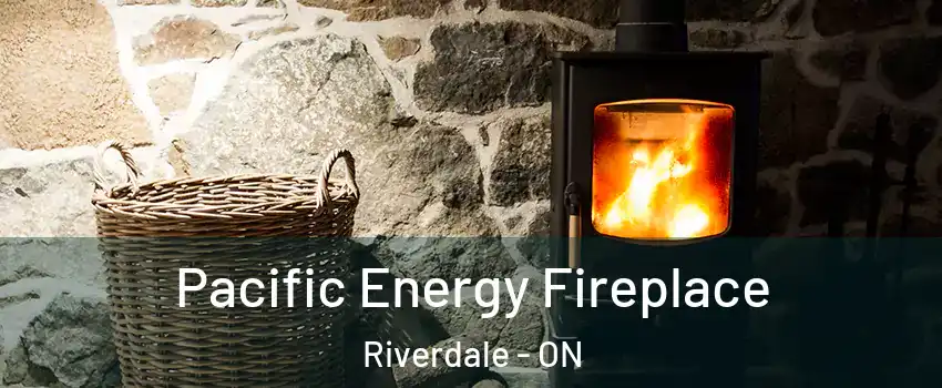  Pacific Energy Fireplace Riverdale - ON