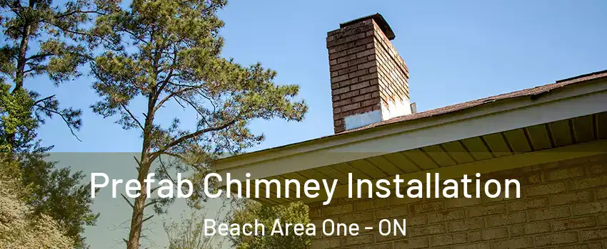  Prefab Chimney Installation Beach Area One - ON