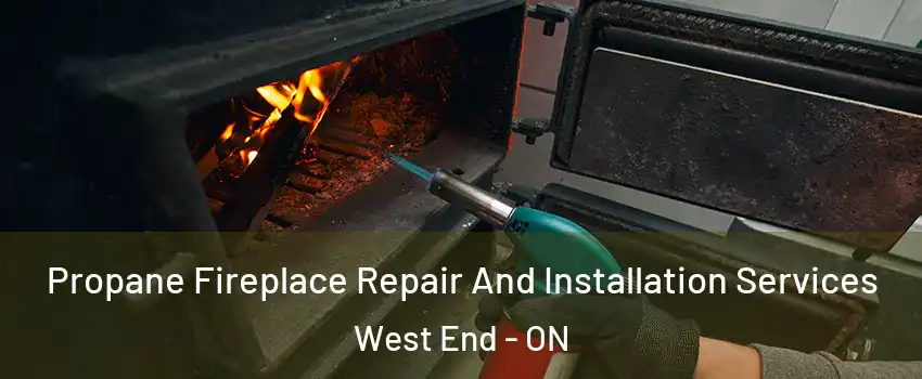  Propane Fireplace Repair And Installation Services West End - ON
