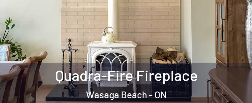  Quadra-Fire Fireplace Wasaga Beach - ON
