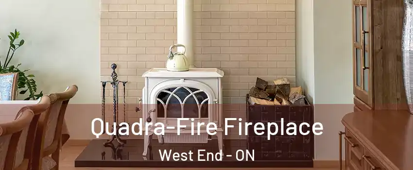  Quadra-Fire Fireplace West End - ON