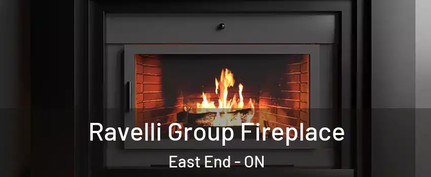  Ravelli Group Fireplace East End - ON