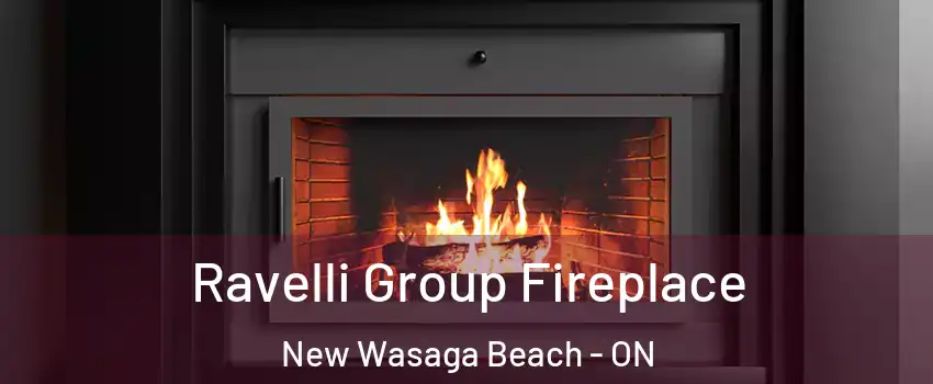  Ravelli Group Fireplace New Wasaga Beach - ON