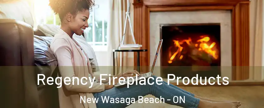  Regency Fireplace Products New Wasaga Beach - ON