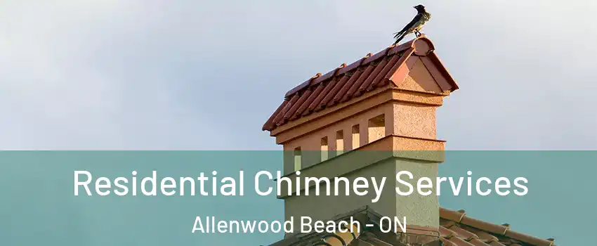  Residential Chimney Services Allenwood Beach - ON