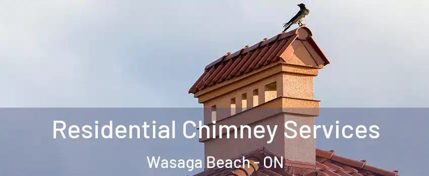  Residential Chimney Services Wasaga Beach - ON