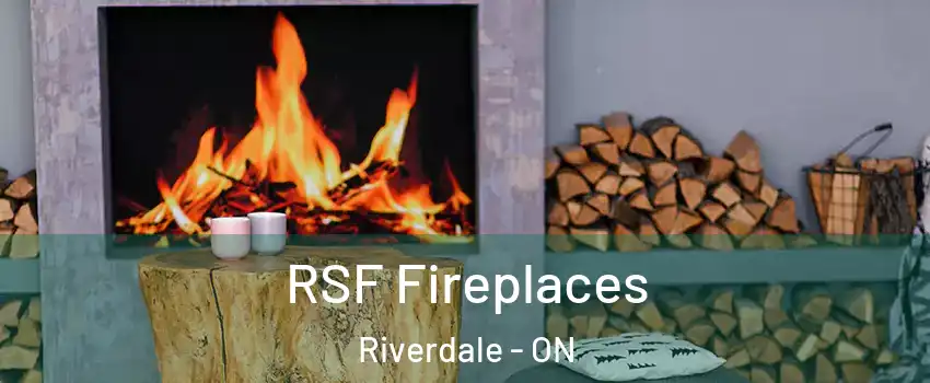  RSF Fireplaces Riverdale - ON