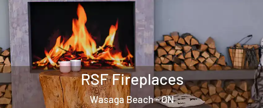  RSF Fireplaces Wasaga Beach - ON