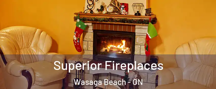  Superior Fireplaces Wasaga Beach - ON