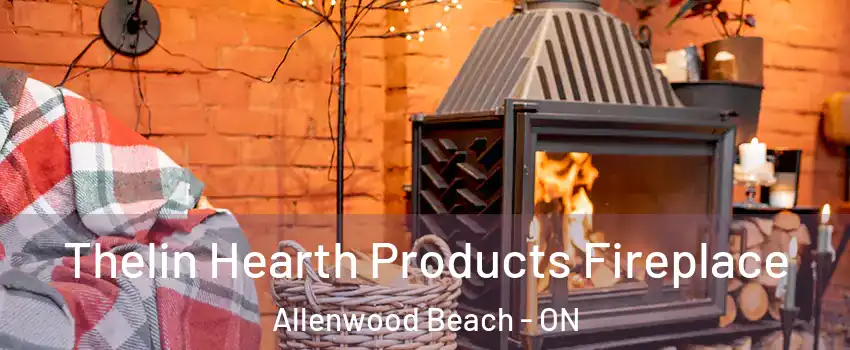  Thelin Hearth Products Fireplace Allenwood Beach - ON